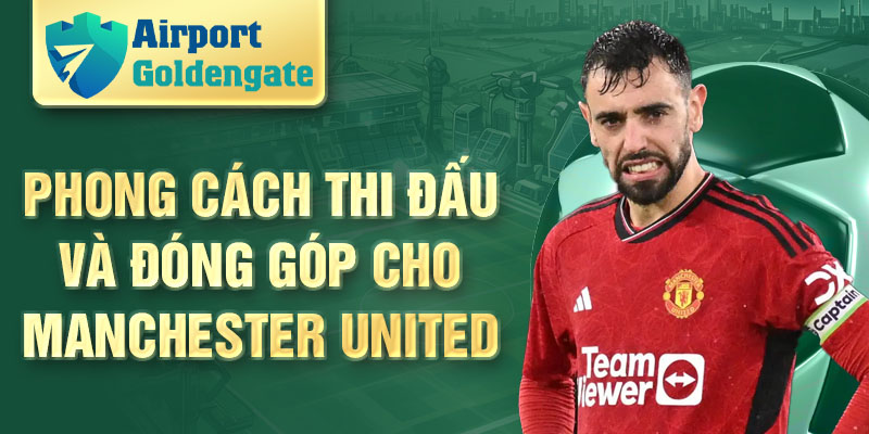 Phong cách thi đấu và đóng góp cho Manchester United