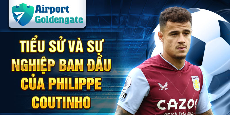 Tiểu sử và sự nghiệp ban đầu của Philippe Coutinho