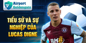 Tiểu sử và sự nghiệp của lucas digne