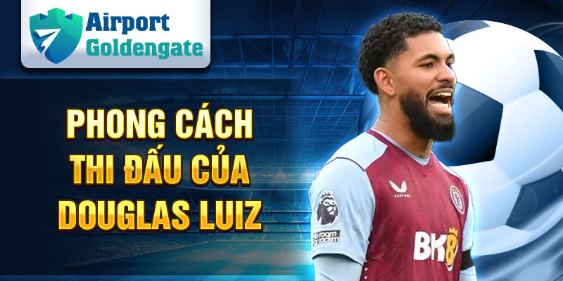 Phong cách thi đấu của Douglas Luiz