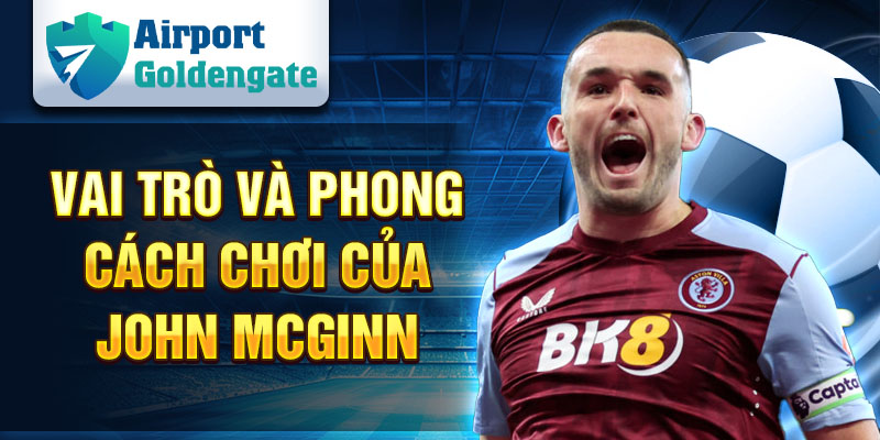 Vai trò và phong cách chơi của John McGinn