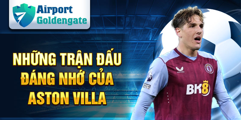 Những trận đấu đáng nhớ của Aston Villa