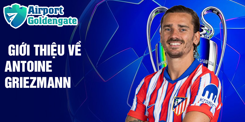 Giới thiệu về Antoine Griezmann