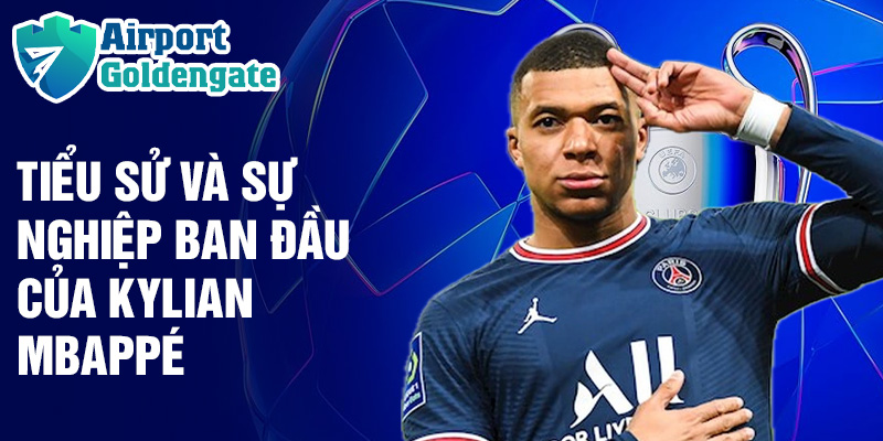 Tiểu sử và sự nghiệp ban đầu của Kylian Mbappé