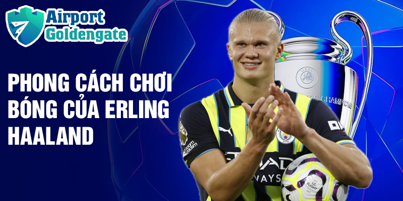 Phong cách chơi bóng của Erling Haaland