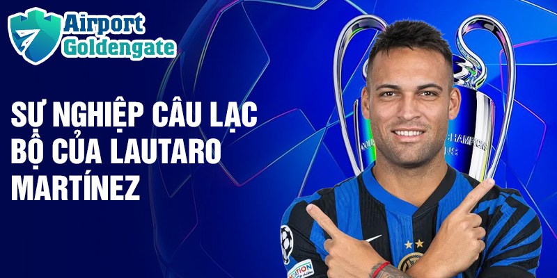 Sự nghiệp câu lạc bộ của Lautaro Martínez