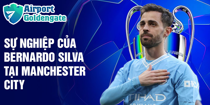 Sự nghiệp của Bernardo Silva tại Manchester City