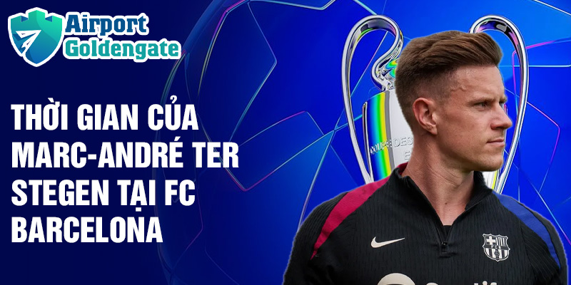 Thời gian của Marc-André ter Stegen tại FC Barcelona