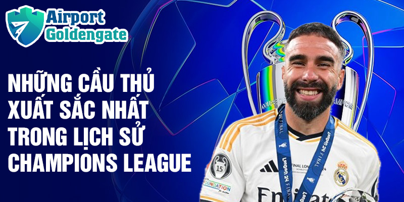 Những cầu thủ xuất sắc nhất trong lịch sử Champions League