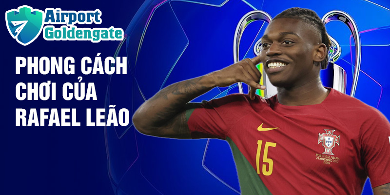 Phong cách chơi của Rafael Leão